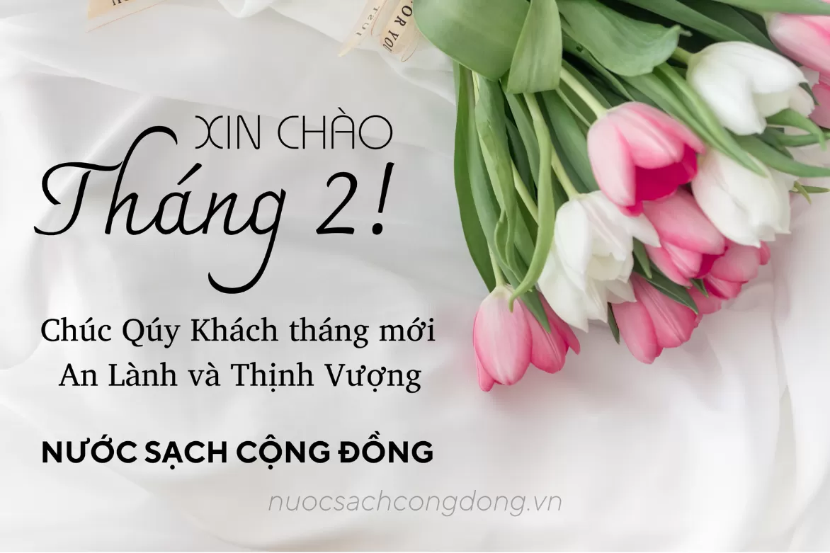 NƯỚC SẠCH CỘNG ĐỒNG - KÍNH CHÚC QUÝ KHÁCH THÁNG MỚI AN LÀNH VÀ THỊNH VƯỢNG