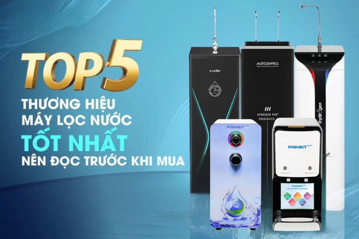 Top 5 thương hiệu máy lọc nước uy tín, chất lượng được ưa chuộng 2025